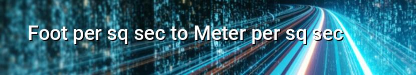 foot per sq sec to meter per sq sec