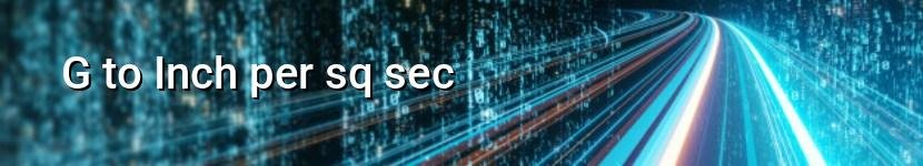 g to inch per sq sec