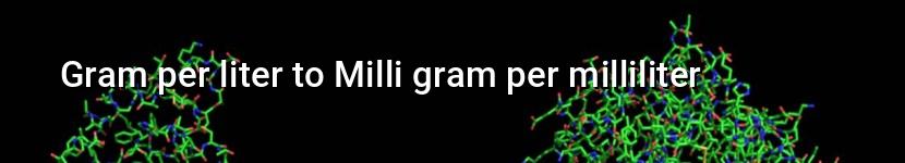 gram per liter to milli gram per milliliter