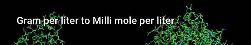 gram per liter to milli mole per liter