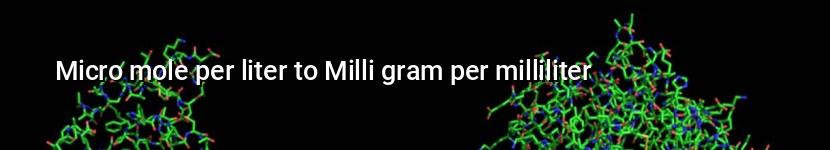 micro mole per liter to milli gram per milliliter