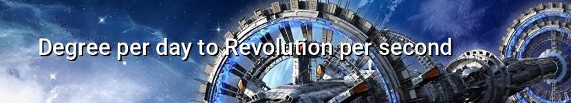 degree per day to revolution per second