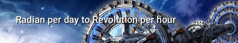 radian per day to revolution per hour