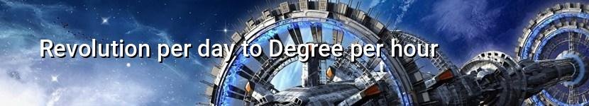 revolution per day to degree per hour