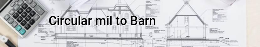 circular mil to barn