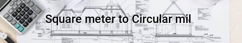 square meter to circular mil