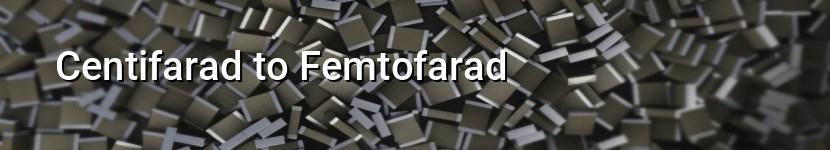 centifarad to femtofarad