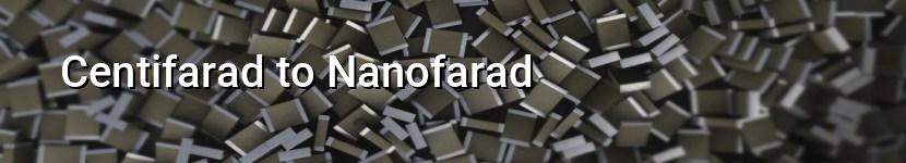 centifarad to nanofarad