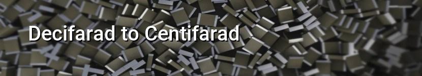 decifarad to centifarad