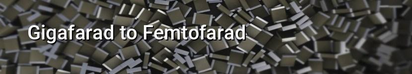 gigafarad to femtofarad