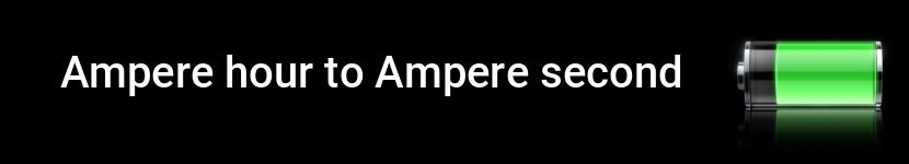 ampere hour to ampere second