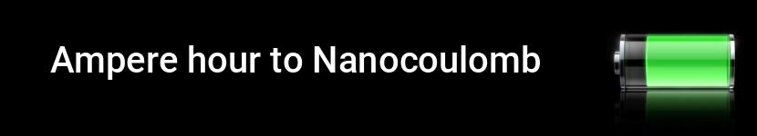 ampere hour to nanocoulomb