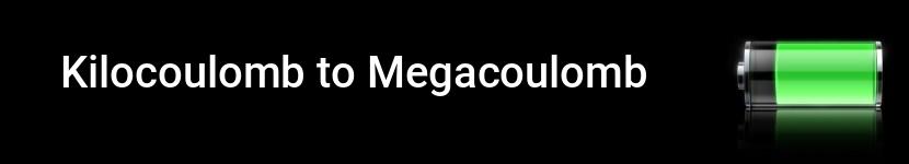 kilocoulomb to megacoulomb