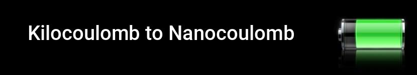 kilocoulomb to nanocoulomb