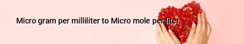 micro gram per milliliter to micro mole per liter