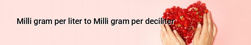 milli gram per liter to milli gram per deciliter