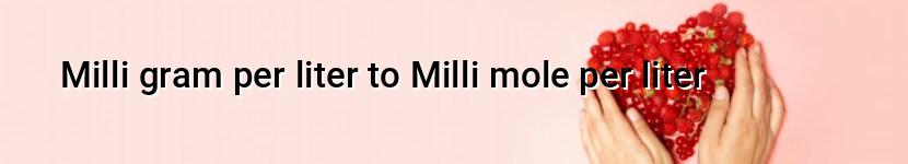 milli gram per liter to milli mole per liter