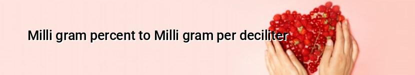 milli gram percent to milli gram per deciliter