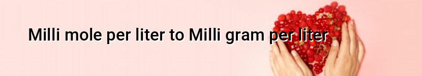 milli mole per liter to milli gram per liter