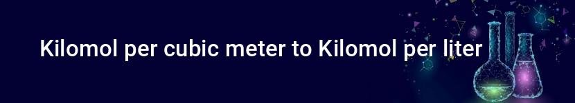 kilomol per cubic meter to kilomol per liter