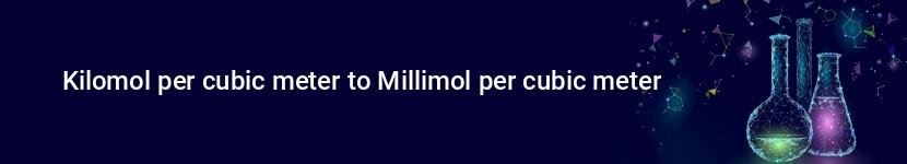 kilomol per cubic meter to millimol per cubic meter