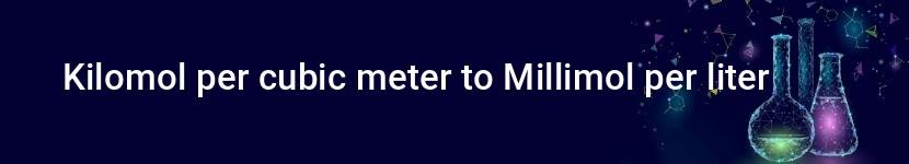 kilomol per cubic meter to millimol per liter