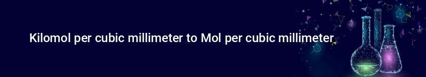 kilomol per cubic millimeter to mol per cubic millimeter