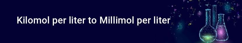 kilomol per liter to millimol per liter