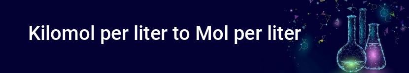 kilomol per liter to mol per liter