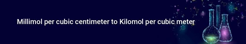 millimol per cubic centimeter to kilomol per cubic meter