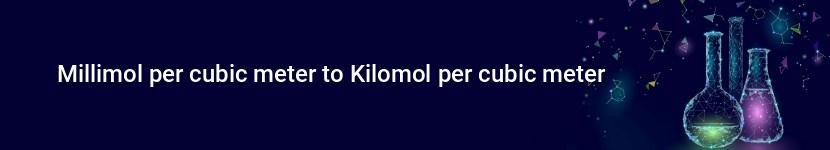 millimol per cubic meter to kilomol per cubic meter