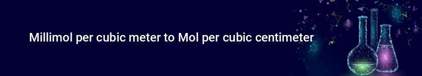 millimol per cubic meter to mol per cubic centimeter