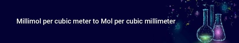 millimol per cubic meter to mol per cubic millimeter