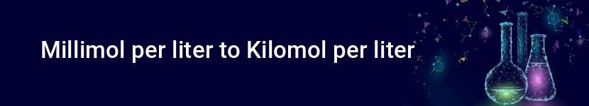 millimol per liter to kilomol per liter