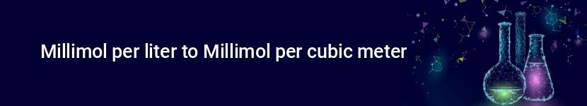 millimol per liter to millimol per cubic meter