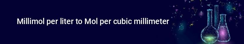 millimol per liter to mol per cubic millimeter