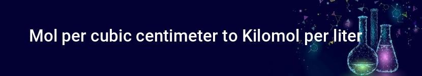 mol per cubic centimeter to kilomol per liter