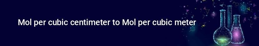 mol per cubic centimeter to mol per cubic meter
