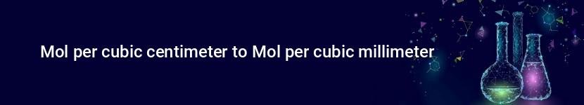 mol per cubic centimeter to mol per cubic millimeter