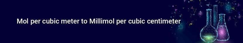 mol per cubic meter to millimol per cubic centimeter