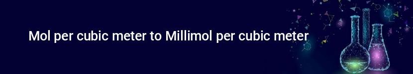 mol per cubic meter to millimol per cubic meter