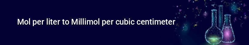 mol per liter to millimol per cubic centimeter