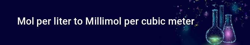 mol per liter to millimol per cubic meter