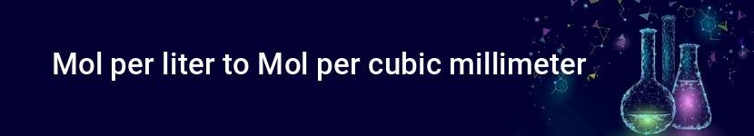 mol per liter to mol per cubic millimeter