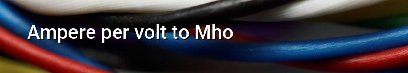 ampere per volt to mho