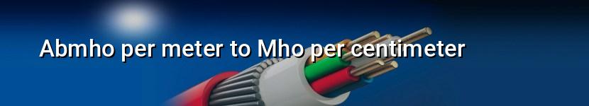 abmho per meter to mho per centimeter