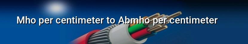 mho per centimeter to abmho per centimeter