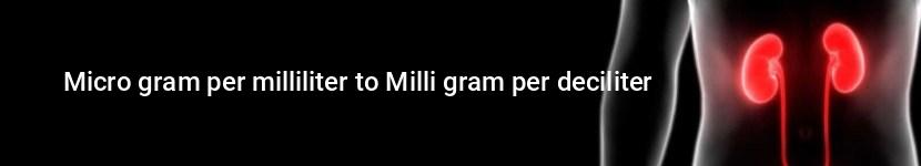 micro gram per milliliter to milli gram per deciliter