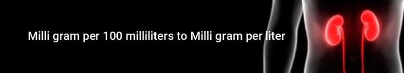 milli gram per 100 milliliters to milli gram per liter