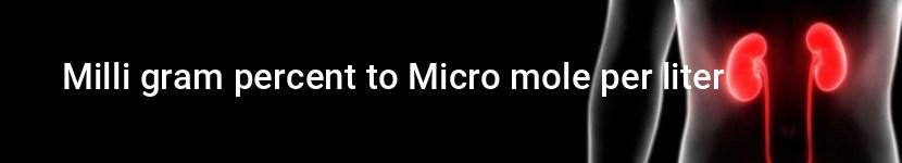 milli gram percent to micro mole per liter